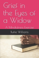 Grief in the Eyes of a Widow: A Mindfulness Exercise 1097366049 Book Cover