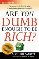 Are You Dumb Enough to Be Rich? The Amazingly Simple Way to Make Millions in Real Estate 0814471773 Book Cover