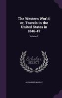 The Western World; Or, Travels in the United States in 1846-47 1429002794 Book Cover