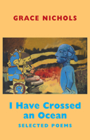 I Have Crossed an Ocean: Selected Poems 1852248580 Book Cover
