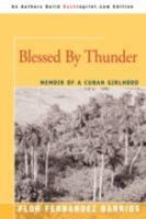 Blessed by Thunder: Memoir of a Cuban Girlhood 1580050425 Book Cover