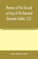 Memoirs of the life and writings of the Reverend Alexander Geddes, LL.D. 1022563661 Book Cover