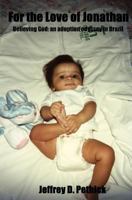 For the Love of Jonathan: Believing God; An Adoption Odyssey in Brazil 1434841359 Book Cover