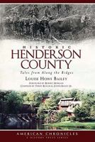 Historic Henderson County: Tales from Along the Ridges 1609491025 Book Cover