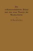 Die Volkswirtschaftliche Bilanz Und Eine Neue Theorie Der Wechselkurse: Die Theorie Der Reinen Papierwahrung 3642898416 Book Cover