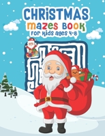 Christmas Mazes Book for Kids Ages 4-8: Beautifully illustrated mazes Great Christmas gift to Makes a Great Christmas with Excellent Learning Fun and Challenging Mages Book for Kids Ages 4-8 B08PJPQX8D Book Cover
