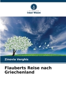 Flauberts Reise nach Griechenland (German Edition) 6207189191 Book Cover