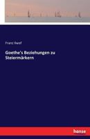 Goethe's Beziehungen Zu Steiermarkern 3742816209 Book Cover