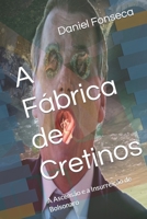 A Fábrica de Cretinos: A Ascensão e a Insurreição de Bolsonaro B0C6BR7FTQ Book Cover