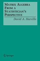 Matrix Algebra From a Statistician's Perspective 0387783563 Book Cover