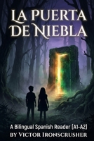 La Puerta de Niebla: A Bilingual Spanish-English Story: A Fantastic Journey for Learning Spanish (A1–A2 Graded Reader) (Spanish Edition) B0GNK1X83M Book Cover