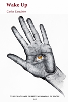 WAKE UP: ŒUVRE GAGNANTE DU FESTIVAL MONDIAL DE POÉSIE organisé par la Casa de las Letras Andrés Bello. 2015 1977031579 Book Cover