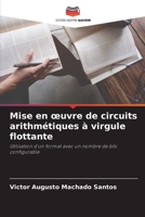 Mise en œuvre de circuits arithmétiques à virgule flottante: Utilisation d'un format avec un nombre de bits configurable 620613797X Book Cover