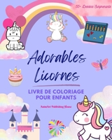 Adorables Licornes: Livre de coloriage pour enfants Dessins étonnants de licornes joyeuses Cadeau idéal: Des licornes charmantes qui stimulent la créativité et l'amusement des petits B0BZ3CH9M1 Book Cover