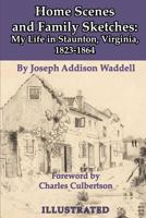 Home Scenes and Family Sketches: My Life in Staunton, Virginia, 1823-1864 1500492779 Book Cover