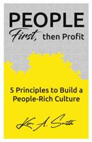 People First, the Profit: 5 Principles to Build People Rich Cultures 0997803843 Book Cover