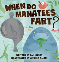 When Do Manatees Fart? 1736896075 Book Cover