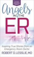 Angels in the ER: Inspiring True Stories from an Emergency Room Doctor 0736923152 Book Cover