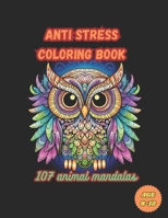 107 Animal Mandalas - Anti Stress Coloring Book: Coloring Book For Kids B0CHL58561 Book Cover