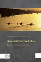 Geschichten Vom Leben: Zugange Zur Theologie Der Seelsorge. Festschrift Fur Wolfgang Drechsel 3374055982 Book Cover