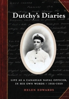 Dutchy's Diaries: Life as a Canadian Naval Officer, In His Own Words: 1916-1929 0969728255 Book Cover