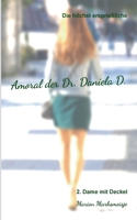 Die höchst ersprießliche Amoral der Dr. Daniela D. Eine autobiographische Satire.: 2. Dame mit Deckel 3756833356 Book Cover