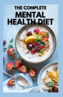 The Complete Mental Health Diet: The Essential Guide and Recipes on Mental Diet B0932HRR13 Book Cover
