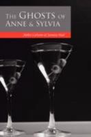 The Ghosts of Anne & Sylvia 0595512267 Book Cover