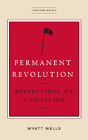 Permanent Revolution: Reflections on Capitalism 1503612376 Book Cover