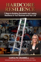 Hardcore Resilience: 7 Steps to Building Successful and Lasting Resilience in Your Business and Your Life 1925370054 Book Cover
