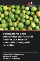 Valutazione della microflora sui frutti di limone durante la manipolazione post-raccolta (Italian Edition) 6208830338 Book Cover