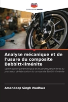 Analyse mécanique et de l'usure du composite Babbitt-Ilménite: Optimisation paramétrique et étude des paramètres du processus de fabrication du composite Babbitt-Ilménite (French Edition) 6207599845 Book Cover