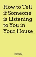 How to Tell if Somone is Listening to You in Your House 1535276460 Book Cover