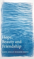 Hope, Beauty and Friendship 1035833883 Book Cover
