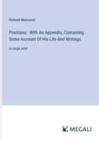 Positions; With An Appendix, Containing Some Account Of His Life And Writings: in large print 3387082142 Book Cover