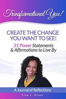 Transformational You!: Create the Change You Want to See! 1530432715 Book Cover