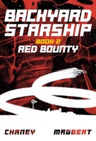 Backyard Starship, Book 2: Red Bounty 1638494576 Book Cover