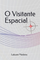 O Visitante Espacial: Talvez Não se Trate de uma Ficção Científica (Portuguese Edition) B0CWR86QXL Book Cover
