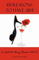 101 Reasons to Have Sex & Just as Many Reasons Not to 1425969968 Book Cover