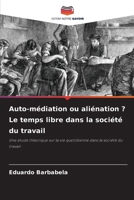 Auto-médiation ou aliénation ? Le temps libre dans la société du travail (French Edition) 6209592112 Book Cover