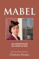 Mabel: Una Demostracion del Poder de Dios 1524638242 Book Cover