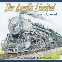 The Amelia Limited... Finest train in America: Pride of the Clarkton Central Railroad 1794322760 Book Cover