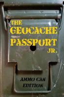 The Geocache Passport Jr : Ammo Can Edition 1720643253 Book Cover
