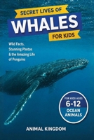 Secret Lives of Whales for Kids: Fun Facts, Stunning Photos inside the Amazing Life of a Whale B0H6XVYZV1 Book Cover