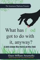 What Has Food Got to Do with It, Anyway?: (A Battle Between Miss Positive and Miss Timid) 1456783947 Book Cover