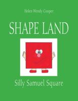 Shape Land: Silly Samuel Square 1425157696 Book Cover