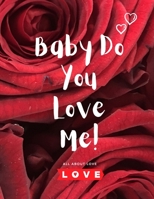 Baby Do You Love Me: A Book that can change your Perspective about Love with one of the best stories about love B08XNDNRHM Book Cover