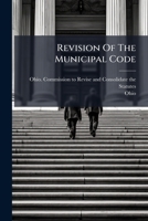 Revision Of The Municipal Code: And Communication From The Codifying Commissioners 1286057663 Book Cover