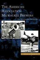 American Association Milwaukee Brewers,  The    (WI)  (Images of Baseball) 0738532754 Book Cover