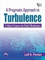 A Pragmatic Approach to Turbulence: A Short Course in Fluid Mechanics 8120340922 Book Cover